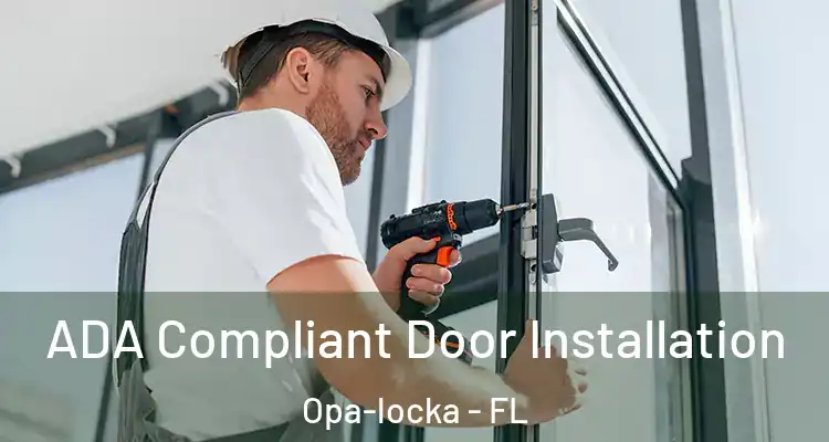 ADA Compliant Door Installation Opa-locka - FL