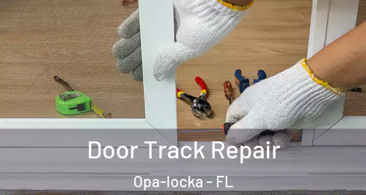 Door Track Repair Opa-locka - FL