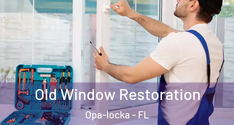 Old Window Restoration Opa-locka - FL