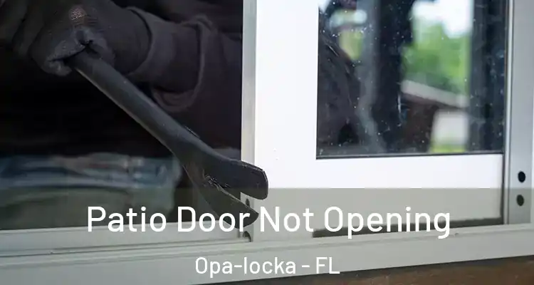 Patio Door Not Opening Opa-locka - FL