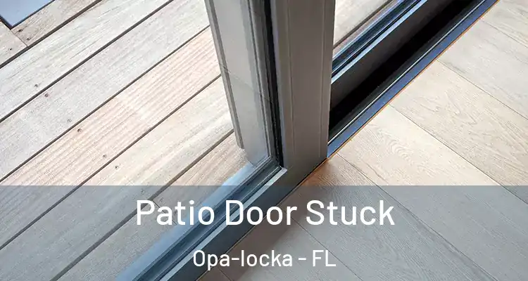 Patio Door Stuck Opa-locka - FL