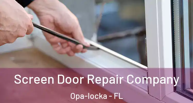 Screen Door Repair Company Opa-locka - FL