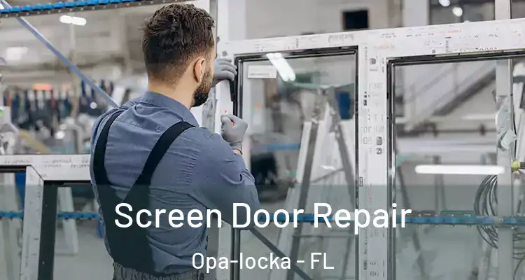 Screen Door Repair Opa-locka - FL