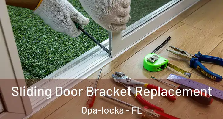 Sliding Door Bracket Replacement Opa-locka - FL