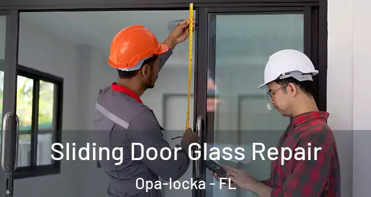 Sliding Door Glass Repair Opa-locka - FL