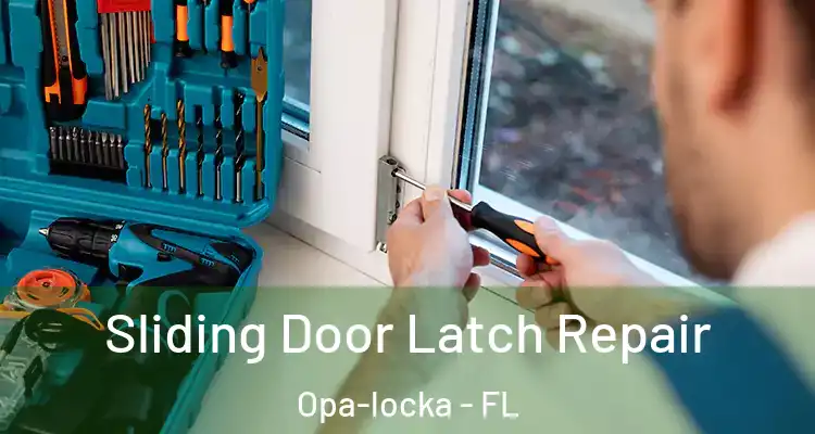Sliding Door Latch Repair Opa-locka - FL