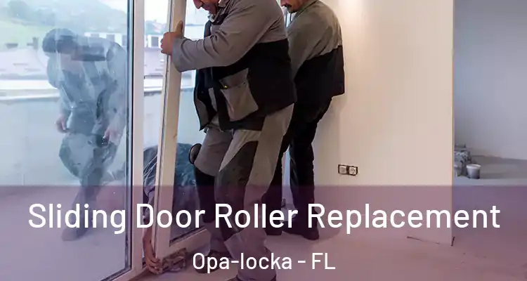 Sliding Door Roller Replacement Opa-locka - FL