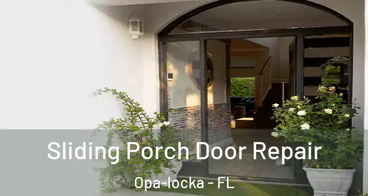 Sliding Porch Door Repair Opa-locka - FL